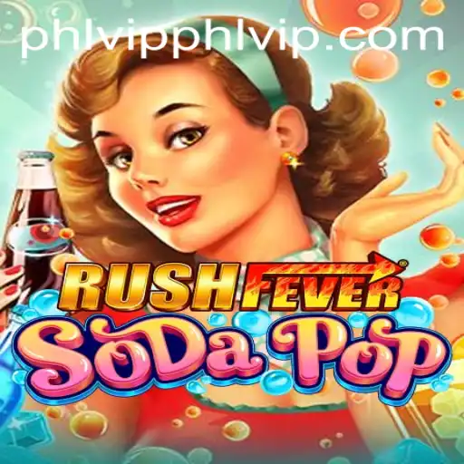 RushFeverSodaPop: The Ultimate Gaming Experience with PHLVIP